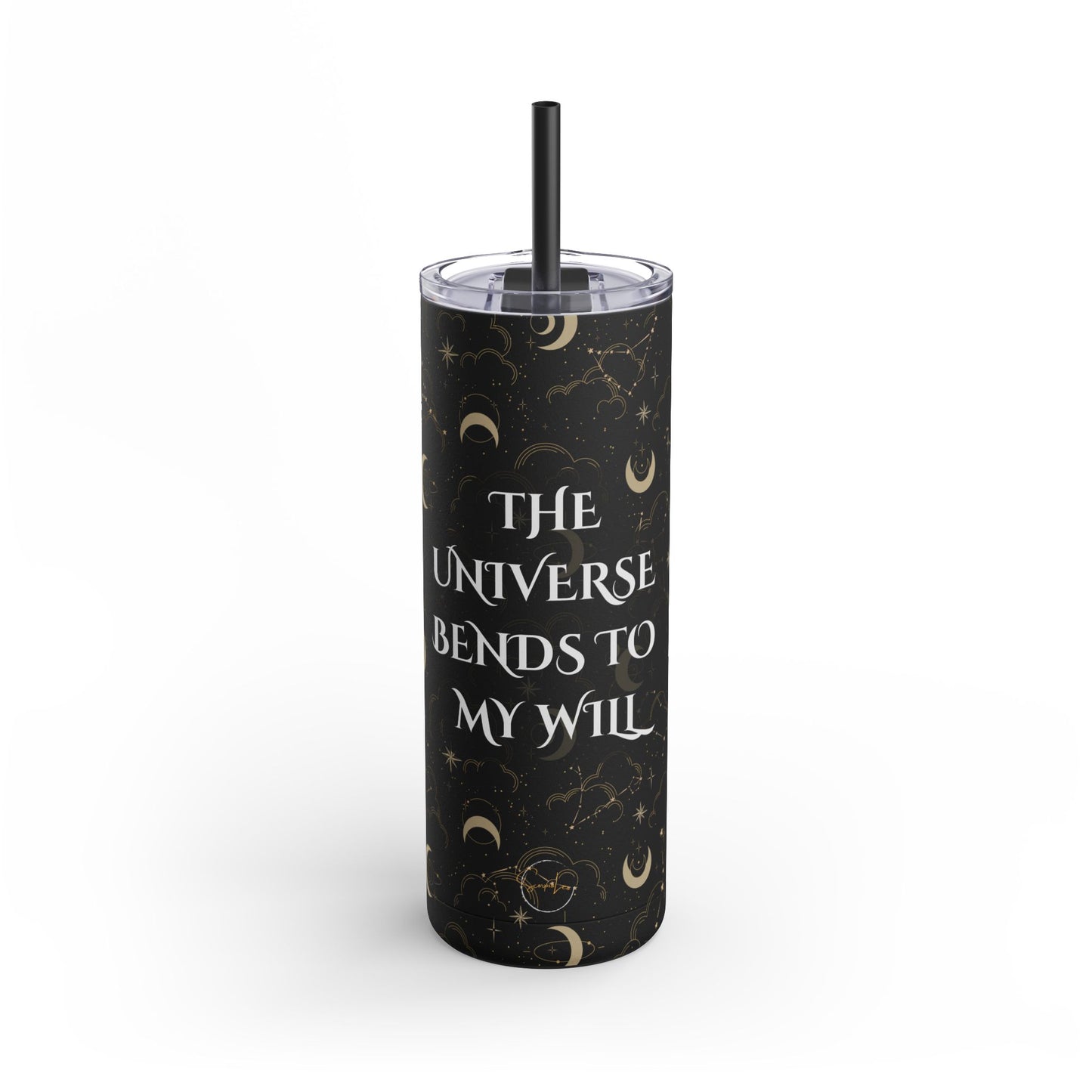 Celestial Skinny Tumbler - "The Universe Bends to My Will" - 20oz Matte Drinkware