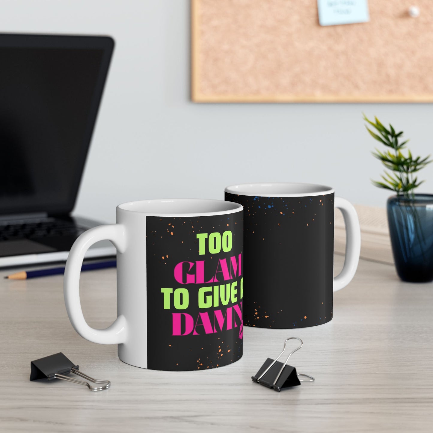 Mug with 'Too Glam to Give a Damn' Quote Neon Paint Splash Design