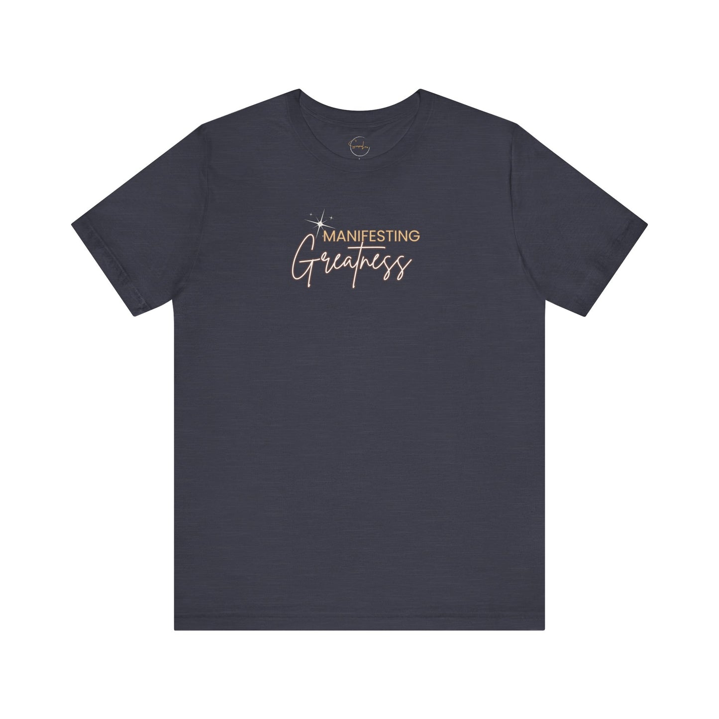 Manifesting Greatness Unisex Tee - Inspirational Quote Shirt