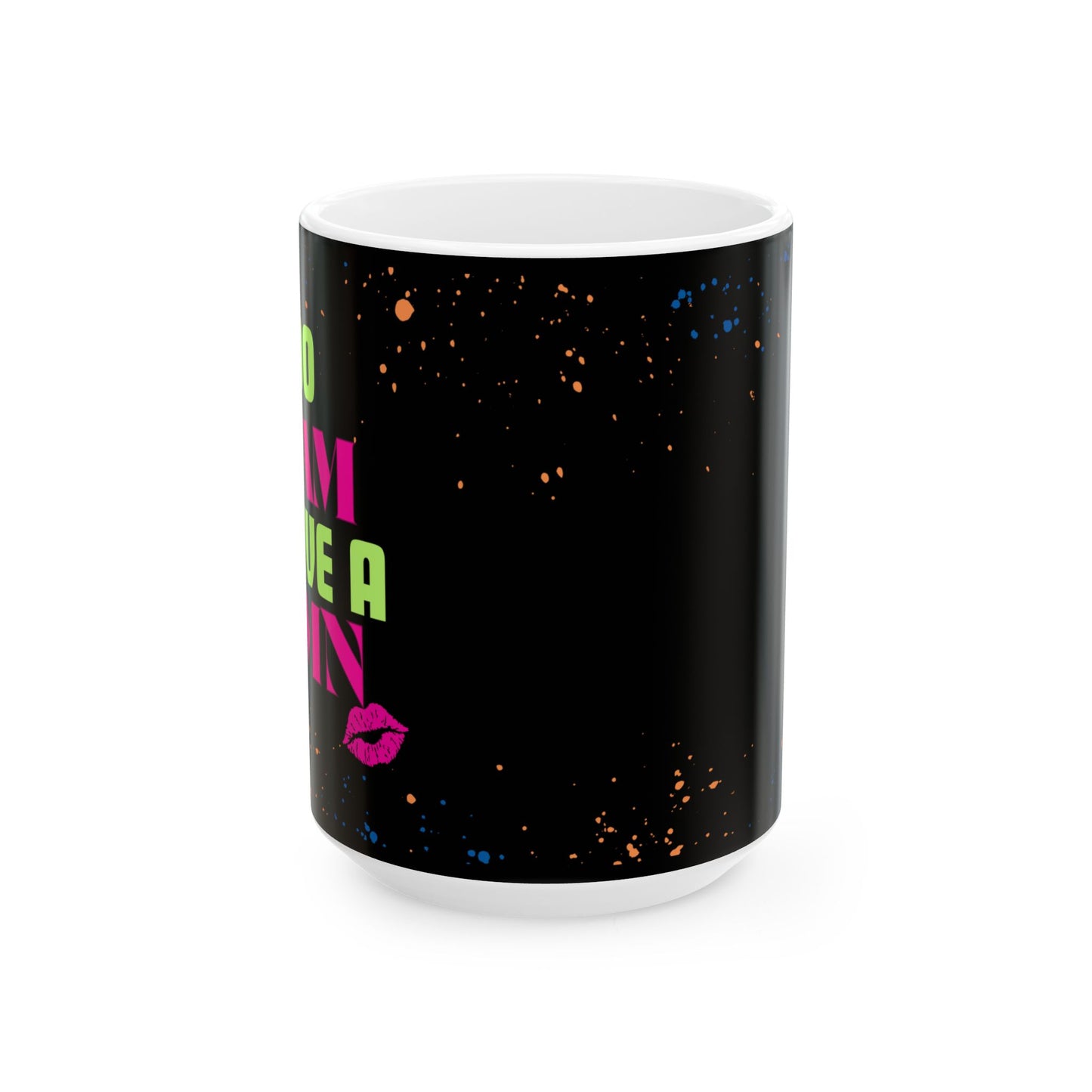 Mug with 'Too Glam to Give a Damn' Quote Neon Paint Splash Design