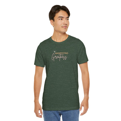 Manifesting Greatness Unisex Tee - Inspirational Quote Shirt