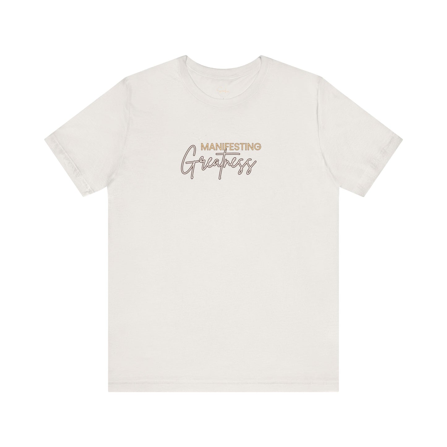 Manifesting Greatness Unisex Tee - Inspirational Quote Shirt