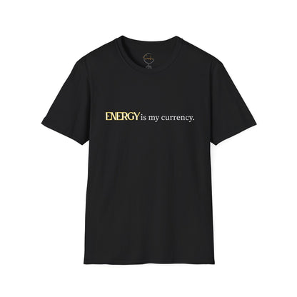 Energy is My Currency Unisex T-Shirt, Motivational Tee, Casual Wear, Gifts for Him/Her, Affirmation Apparel