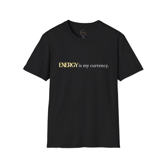 Energy is My Currency Unisex T-Shirt, Motivational Tee, Casual Wear, Gifts for Him/Her, Affirmation Apparel