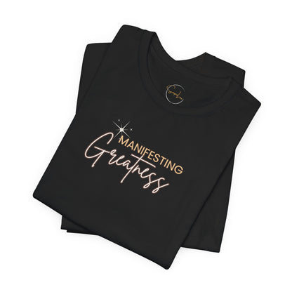 Manifesting Greatness Unisex Tee - Inspirational Quote Shirt