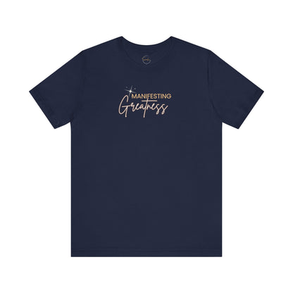 Manifesting Greatness Unisex Tee - Inspirational Quote Shirt