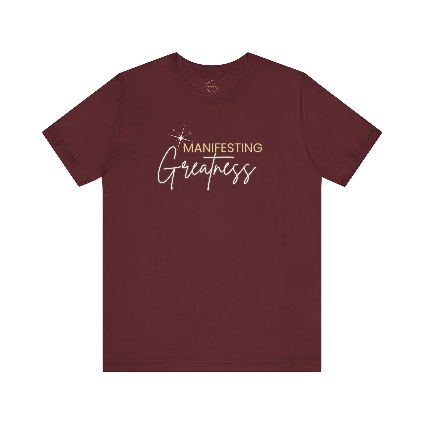 Manifesting Greatness Unisex Tee - Inspirational Quote Shirt