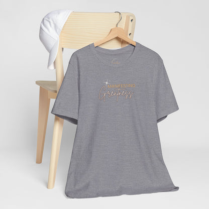 Manifesting Greatness Unisex Tee - Inspirational Quote Shirt