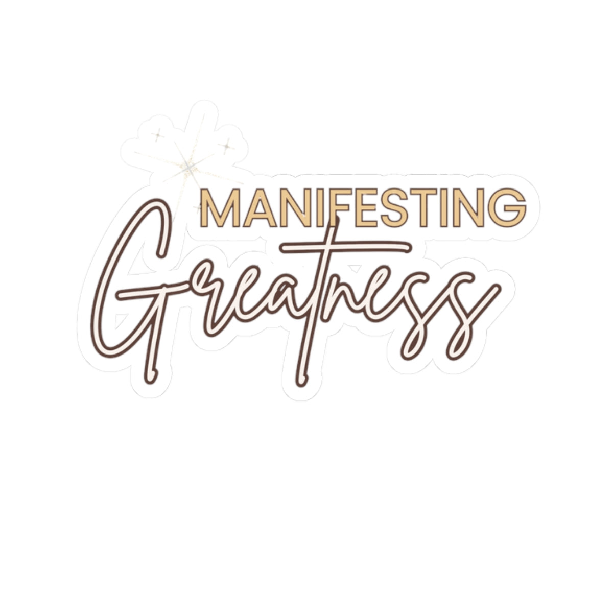 Manifesting Greatness Kiss-Cut Stickers | Inspirational Sticker for Journals, Laptops & Water Bottles