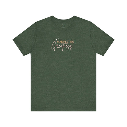 Manifesting Greatness Unisex Tee - Inspirational Quote Shirt