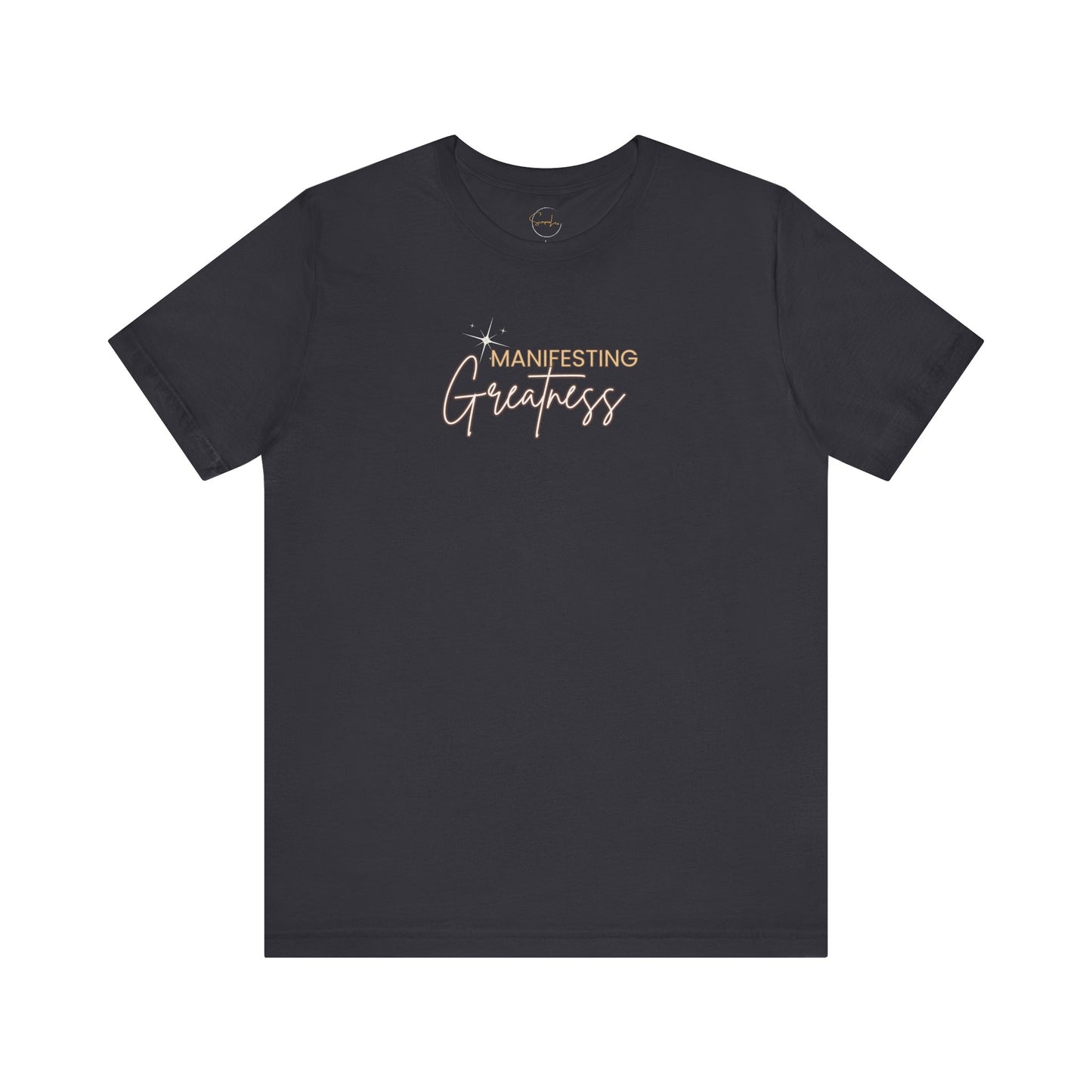 Manifesting Greatness Unisex Tee - Inspirational Quote Shirt