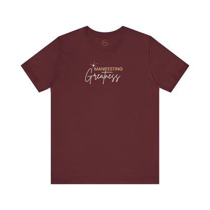 Manifesting Greatness Unisex Tee - Inspirational Quote Shirt