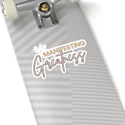 Manifesting Greatness Kiss-Cut Stickers | Inspirational Sticker for Journals, Laptops & Water Bottles
