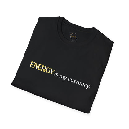 Energy is My Currency Unisex T-Shirt, Motivational Tee, Casual Wear, Gifts for Him/Her, Affirmation Apparel