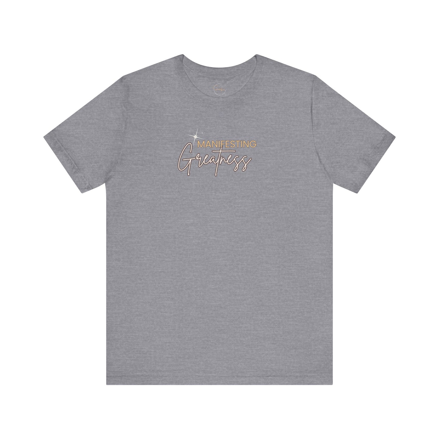 Manifesting Greatness Unisex Tee - Inspirational Quote Shirt